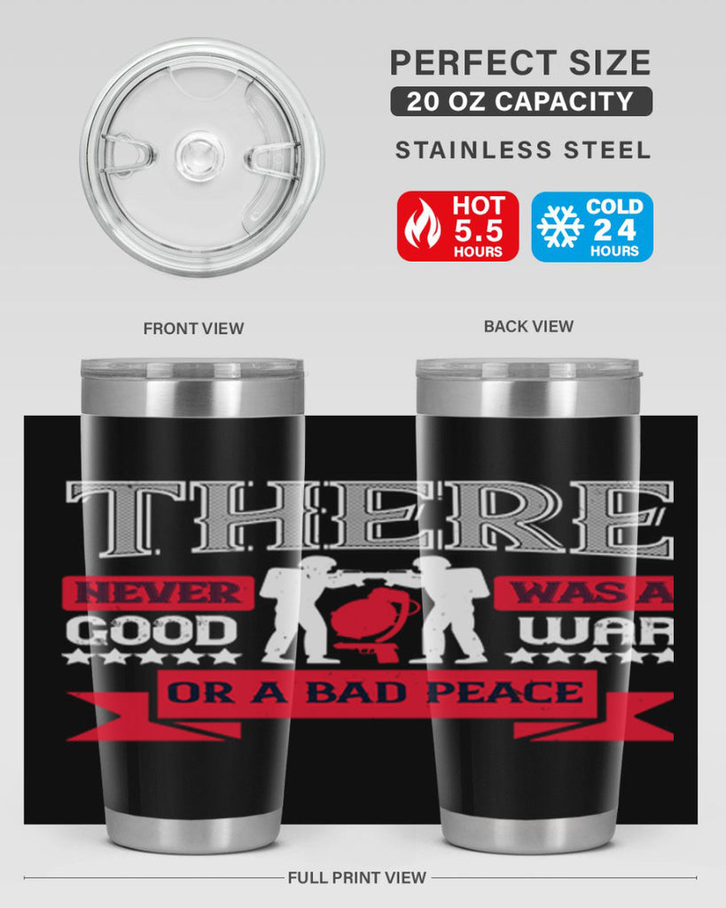 there never was a good war or a bad peace 20#- Veterns Day- Tumbler