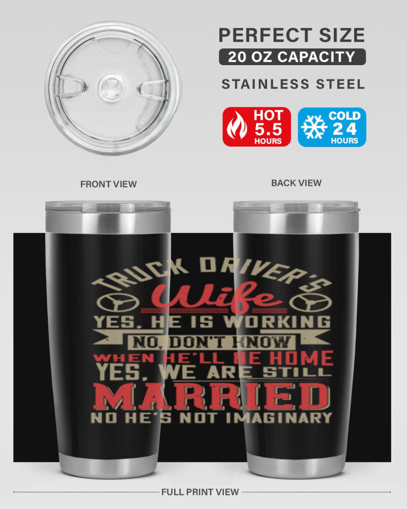 truck driver’s wife yes he is working no z Style 14#- truck driver- tumbler