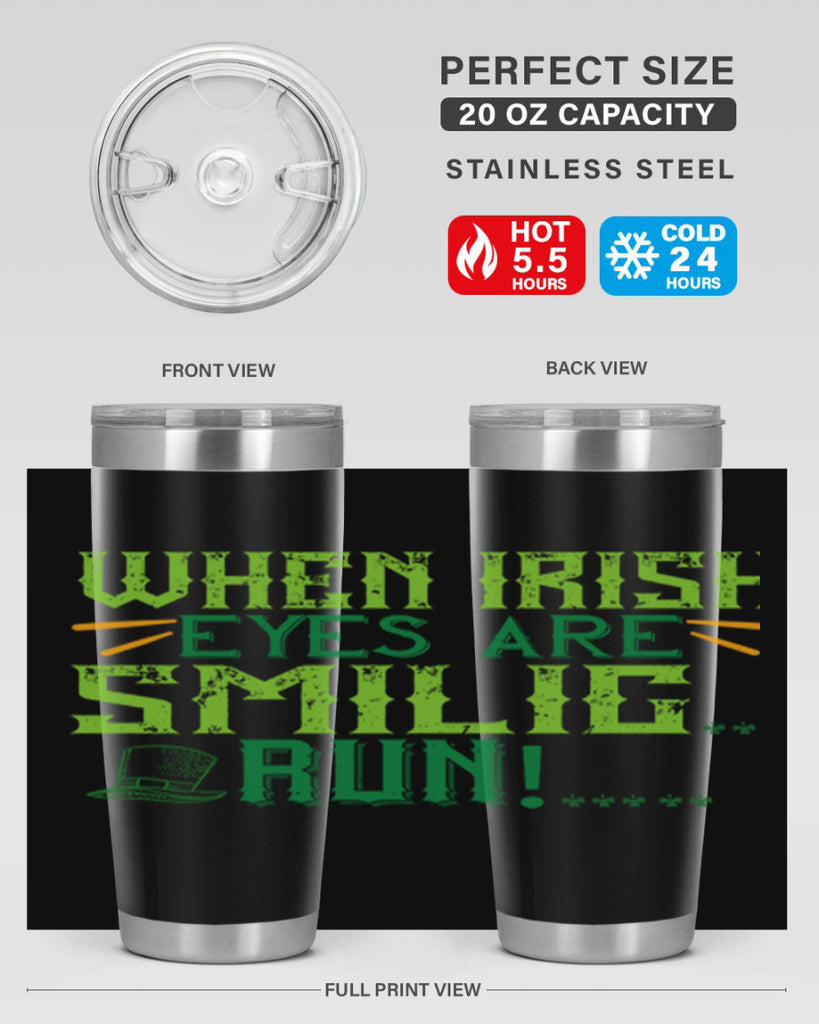 when irish eyes are smilig run Style 6#- St Patricks Day- Tumbler