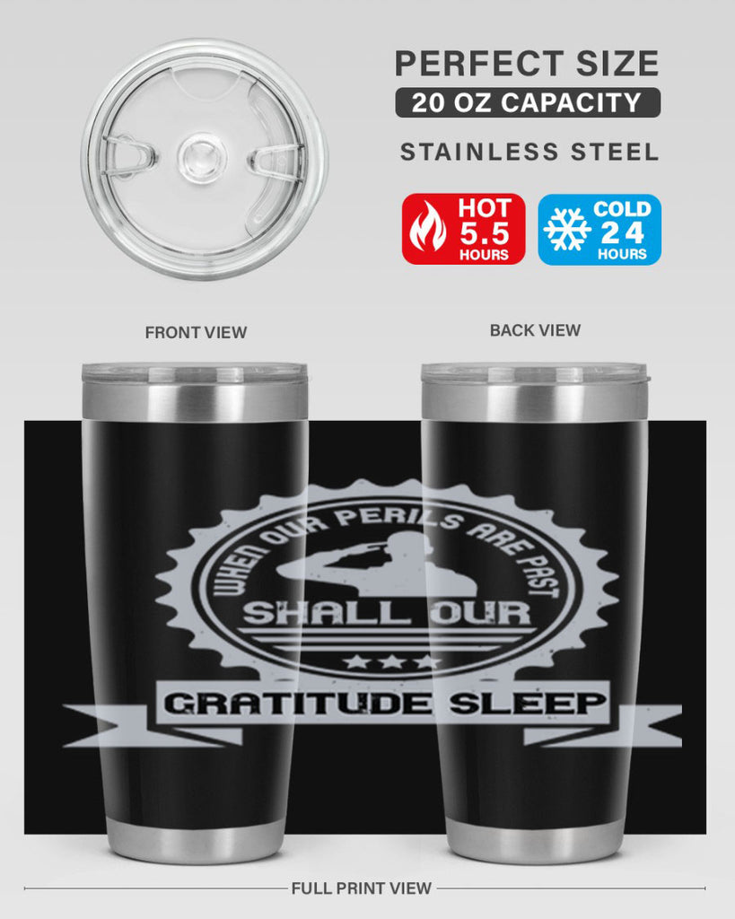 when our perils are past shall our gratitude sleep 4#- Veterns Day- Tumbler
