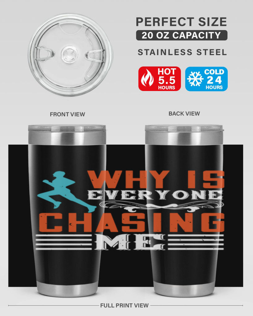why is everyone chasing me 3#- running- Tumbler