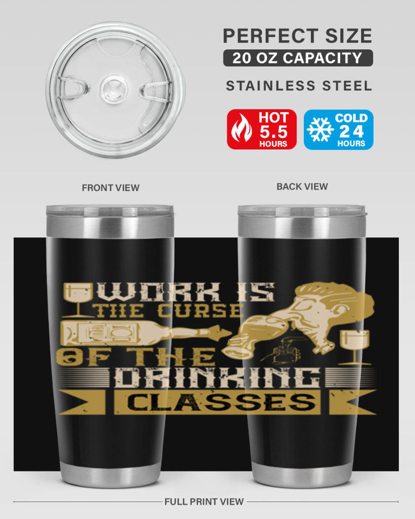 work is the curse of the drinking classes 15#- drinking- Tumbler
