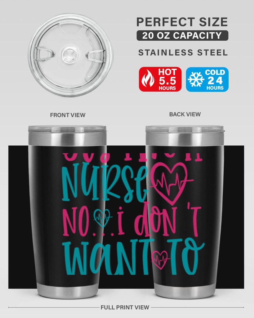 yes im a nurse no i don t want to at it Style Style 4#- nurse- tumbler