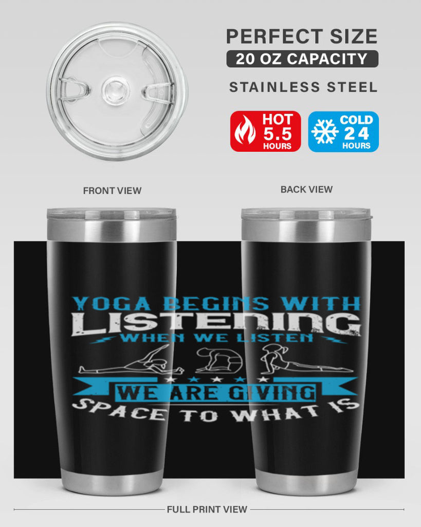 yoga begins with listening when we listen we are giving space to what is 36#- yoga- Tumbler