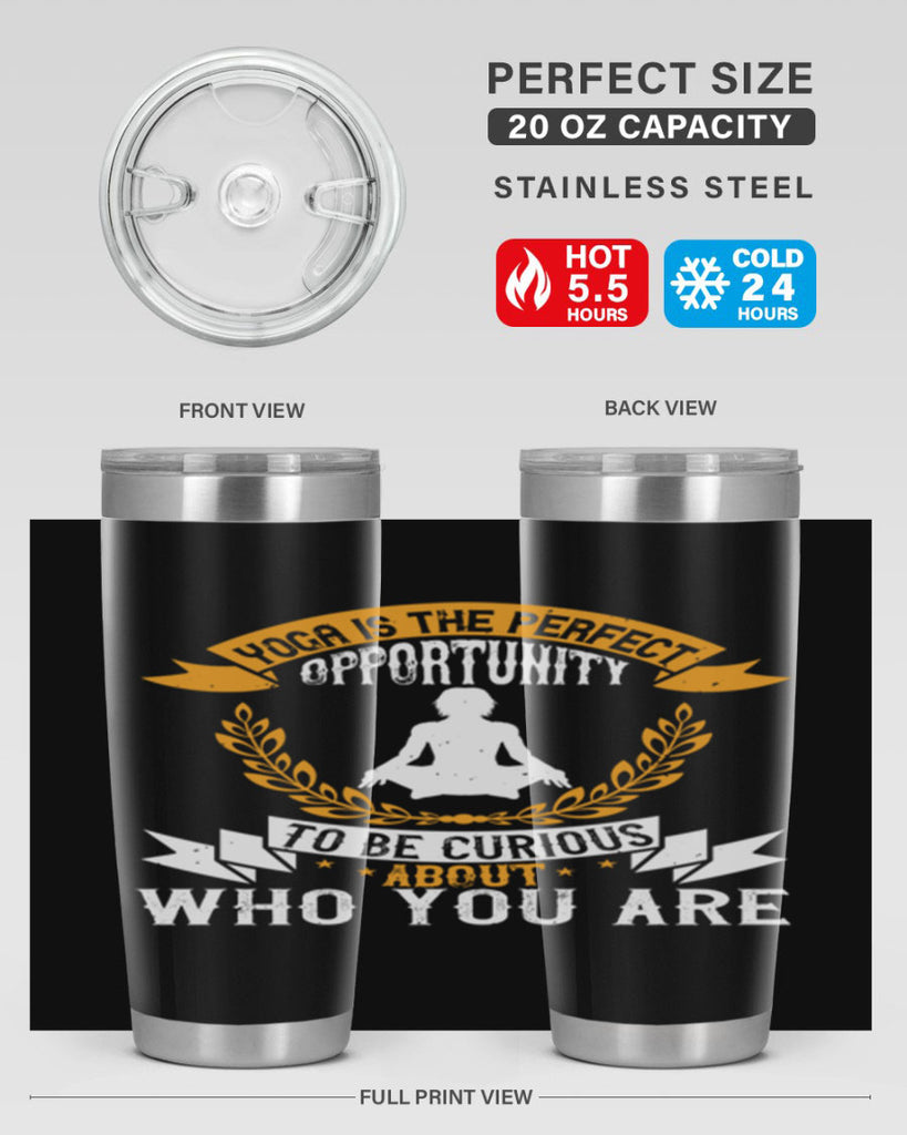 yoga is the perfect opportunity to be curious about who you are 18#- yoga- Tumbler
