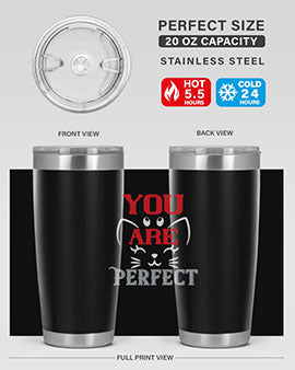 you are perfect Style 124#- cat- Tumbler