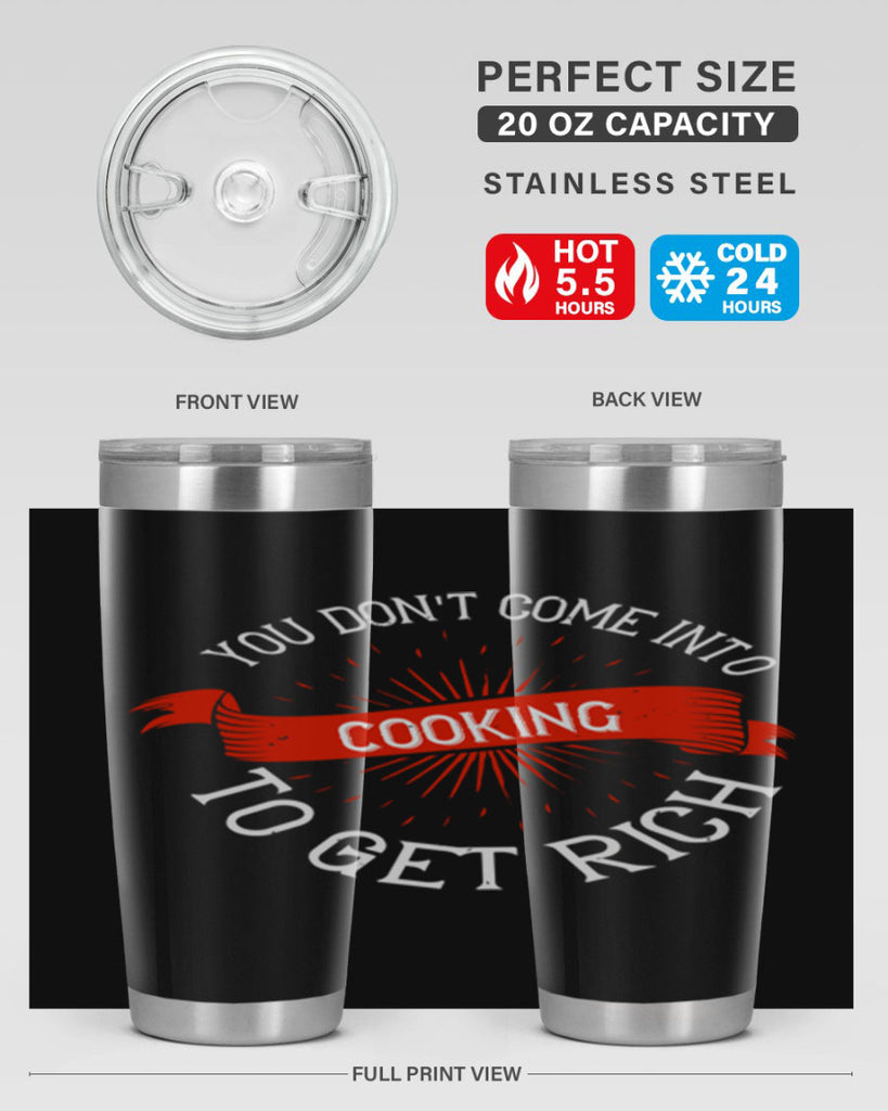 you dont come into cooking to get rich 5#- cooking- Tumbler