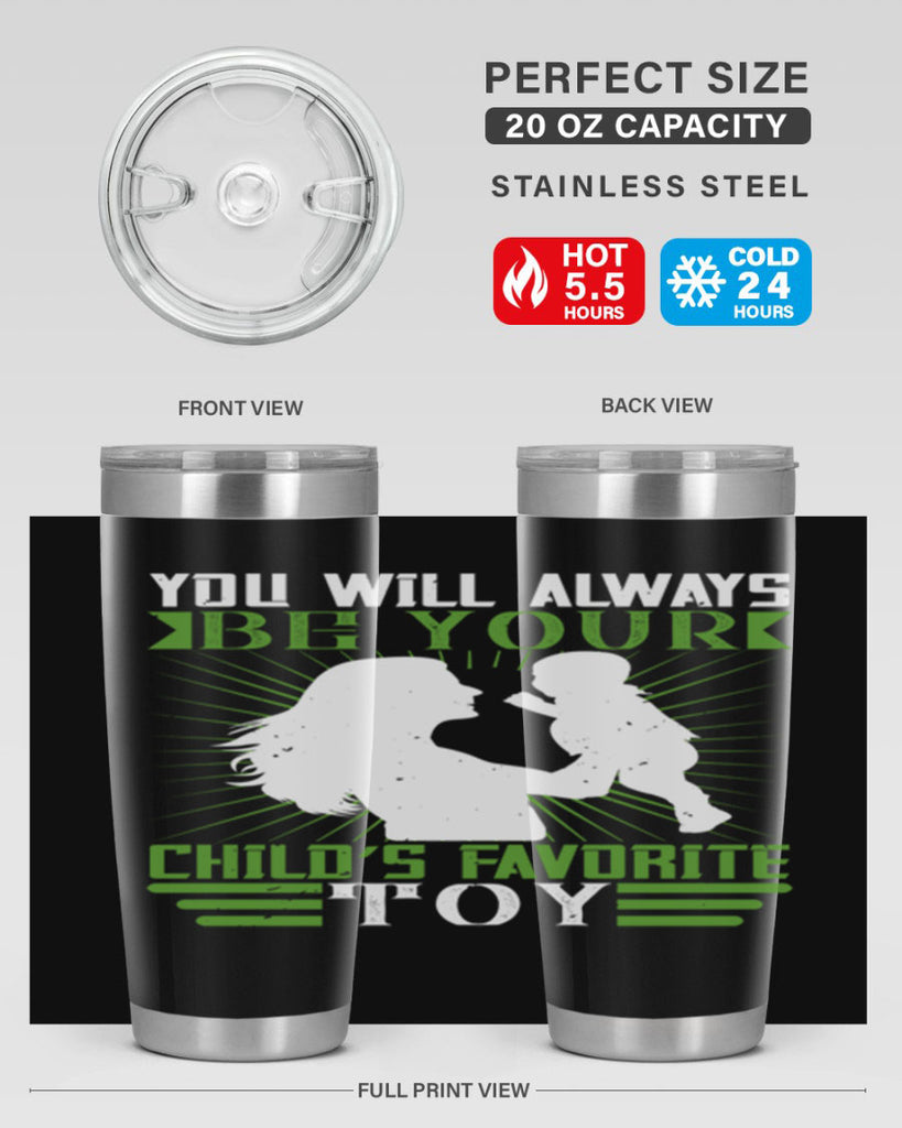 you will always be your child’s favorite toy 5#- Parents Day- Tumbler