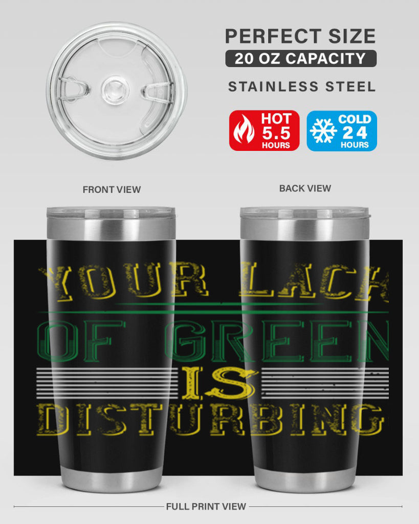 your lack of green is disturbing Style 2#- St Patricks Day- Tumbler