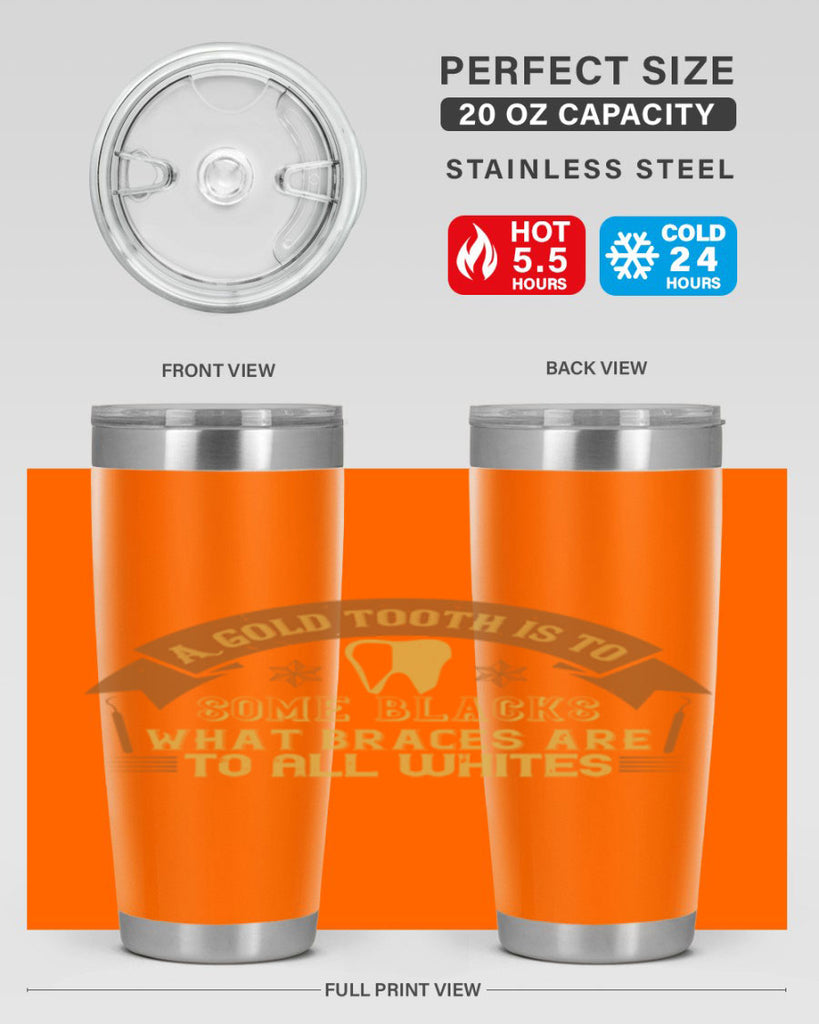 A gold tooth is to some blacks Style 28#- dentist- tumbler