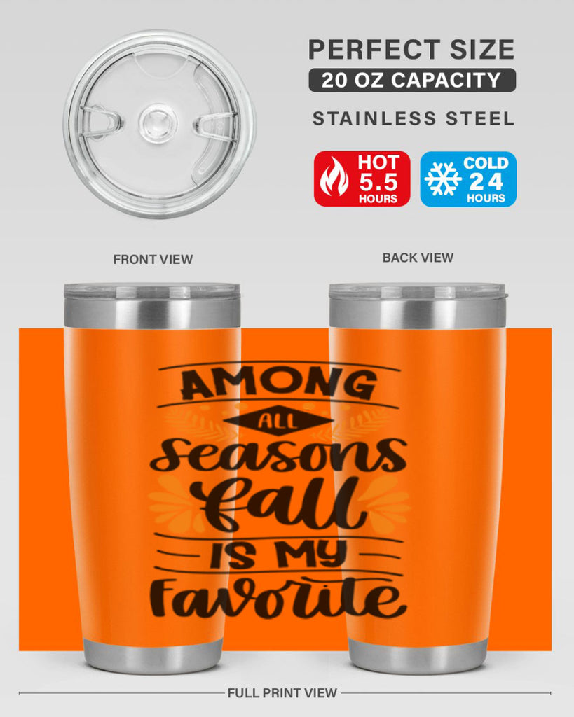 Among All Seasons Fall Is My Favorite 471#- fall- Tumbler