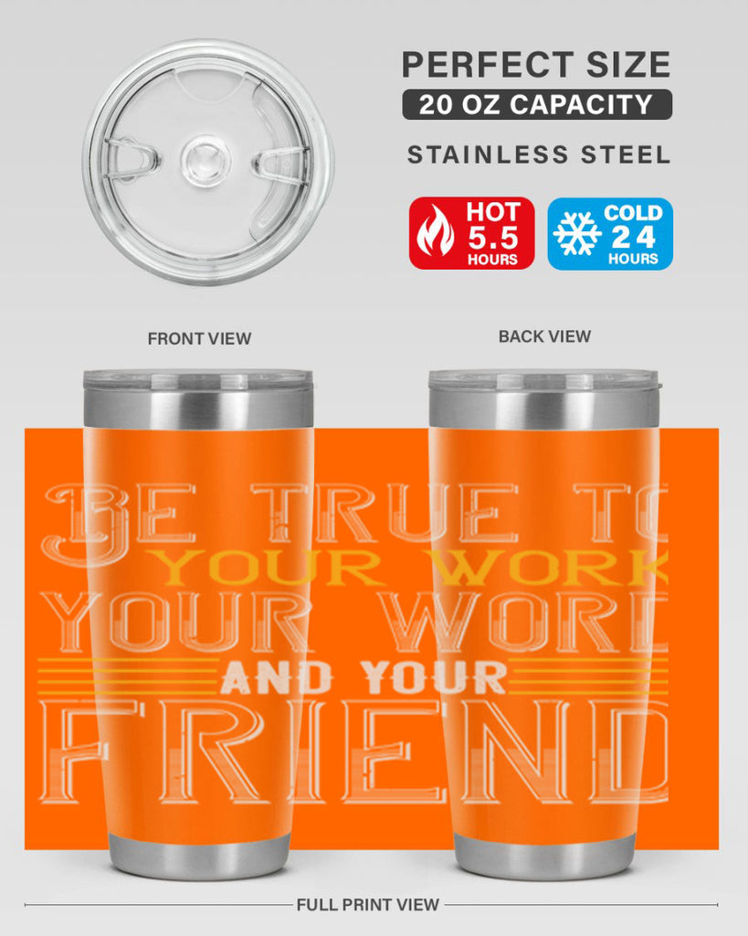 Be true to your work your word and your friend Style 143#- St Patricks Day- Tumbler