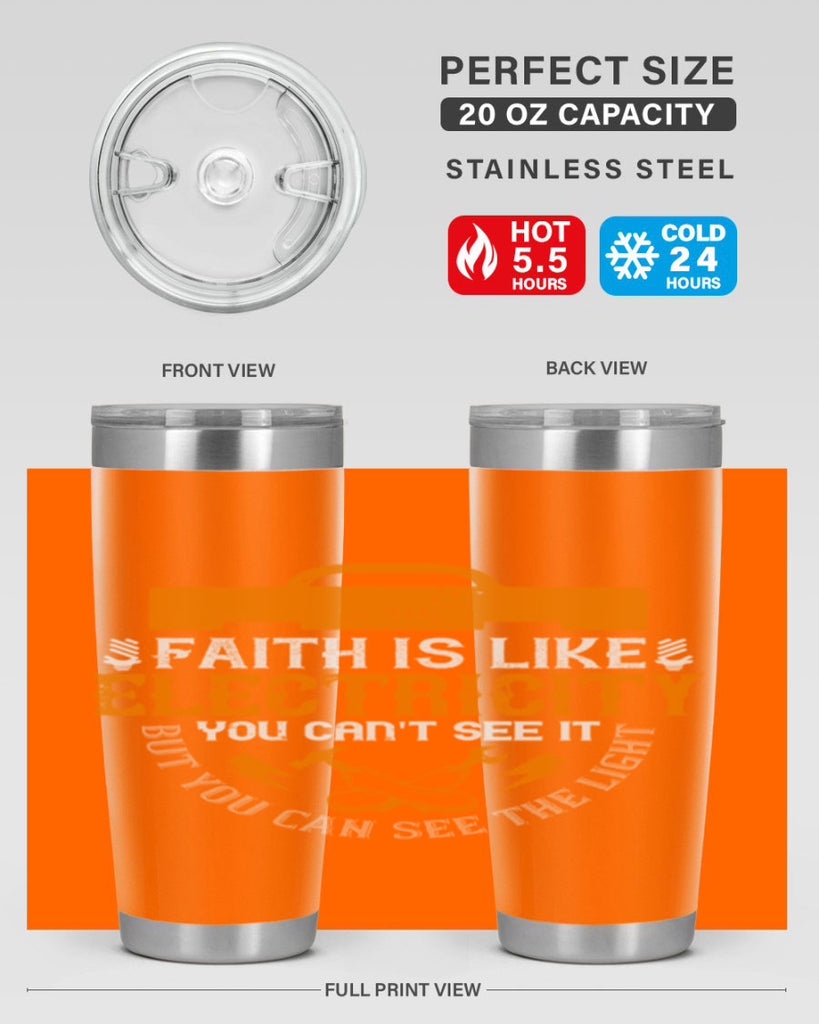 Faith is like electricity You cant see it but you can see the light Style 41#- electrician- tumbler