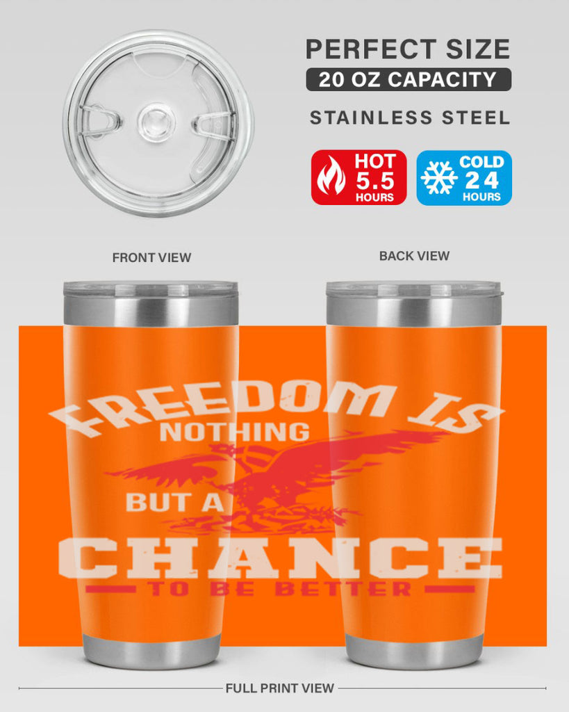 Freedom is nothing but a chance to be Style 83#- Fourt Of July- Tumbler