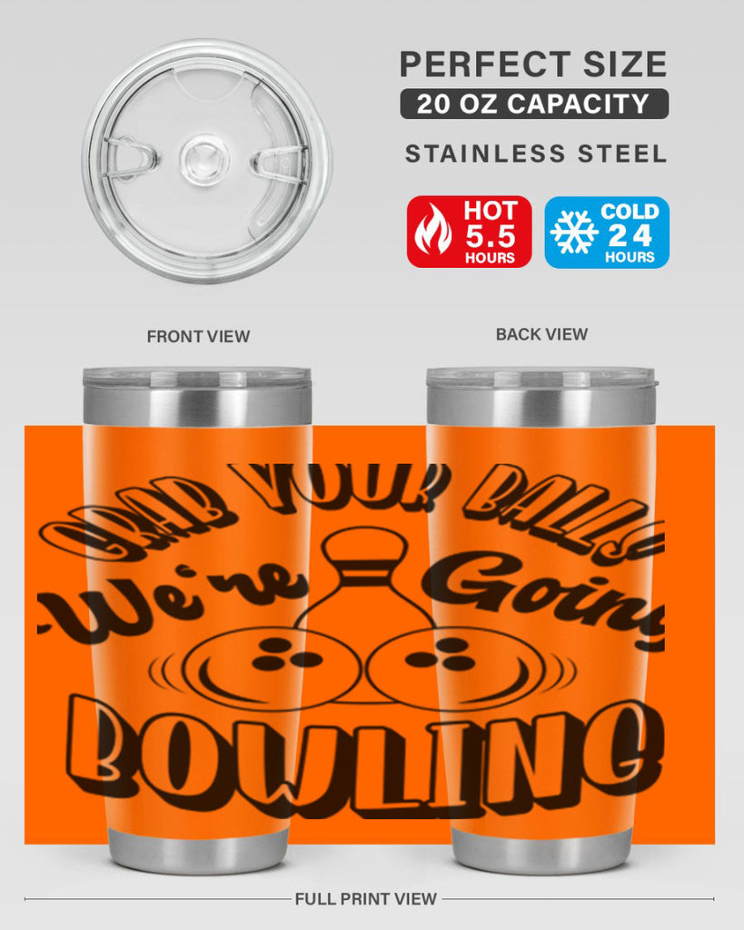 Grab your balls Were going bowling 1200#- bowlig- Tumbler