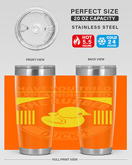 Have you tried explaining it to the rubber duck Style 45#- duck- Tumbler