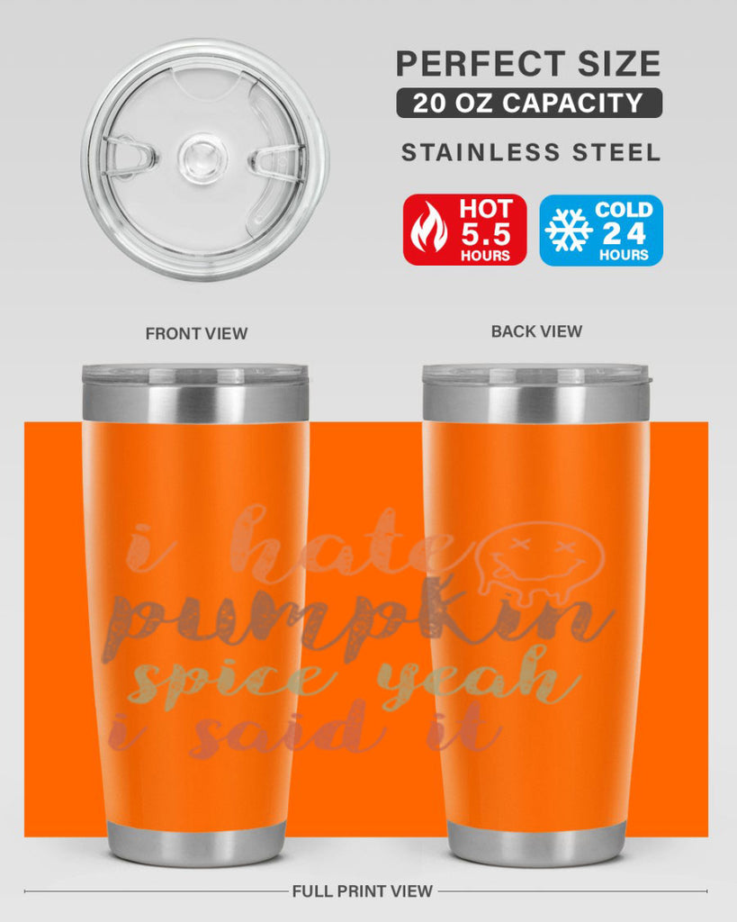 I Hate Pumpkin Spice Yeah I Said It 323#- fall- Tumbler