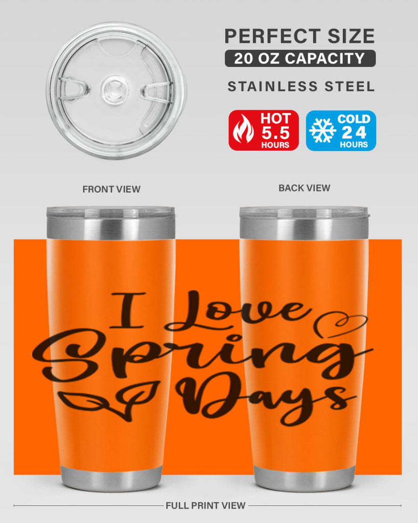 I Love Spring Days 269#- spring- Tumbler