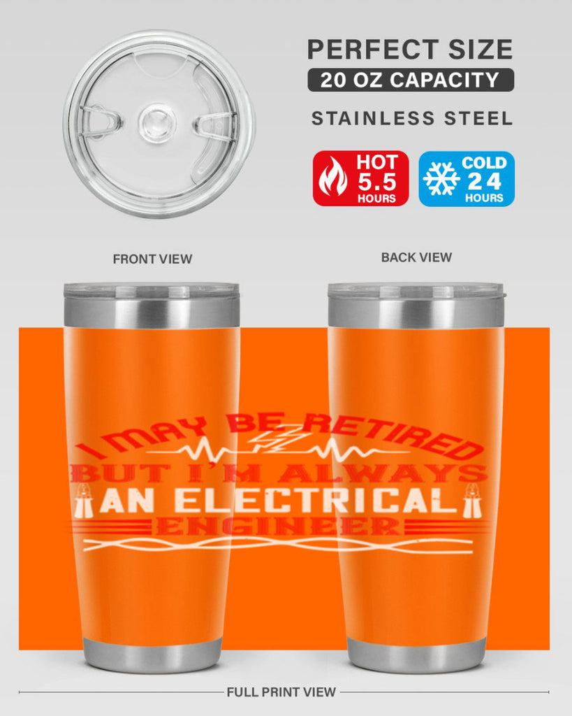 I may be retired but im always an electrical engineer Style 37#- electrician- tumbler