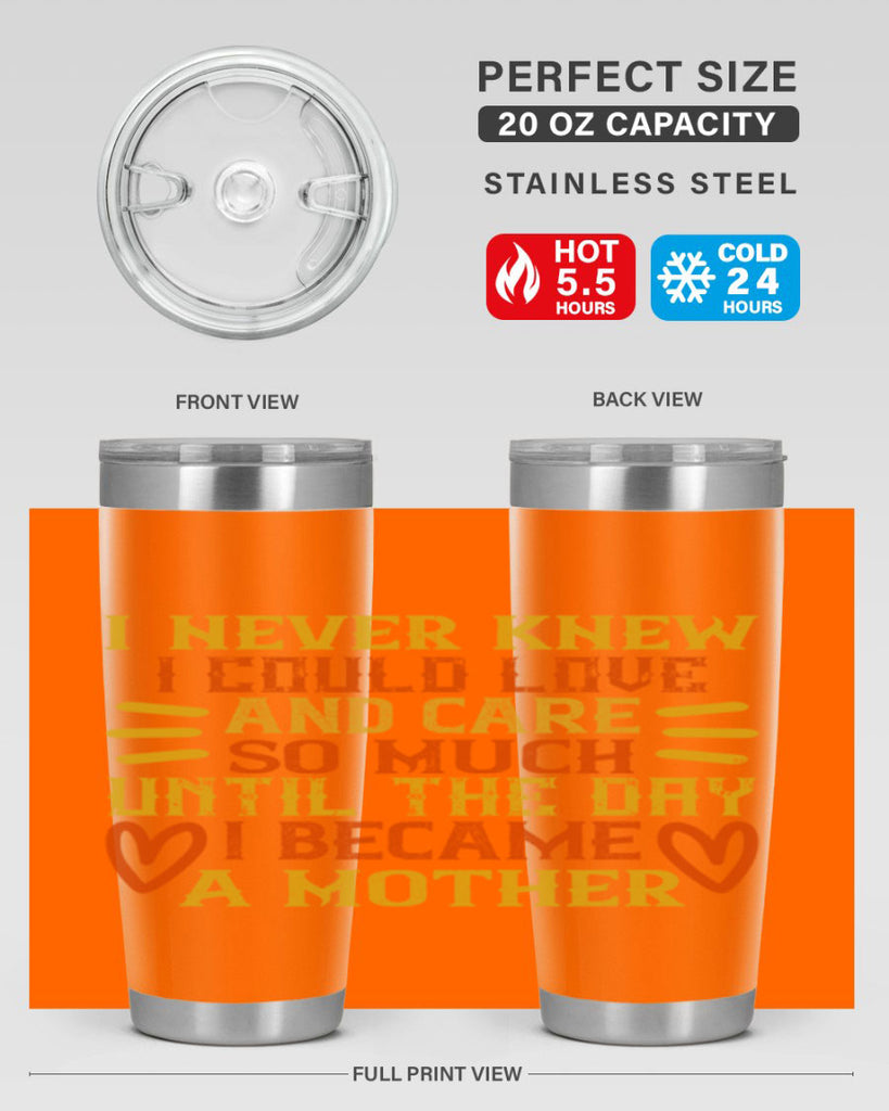 I never knew I could love and care so much until the day I became a mother Style 116#- baby- tumbler