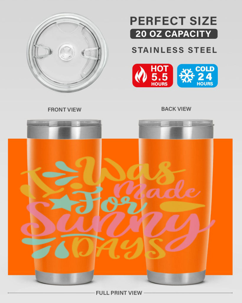 I was made for sunny days Style 63#- summer- Tumbler