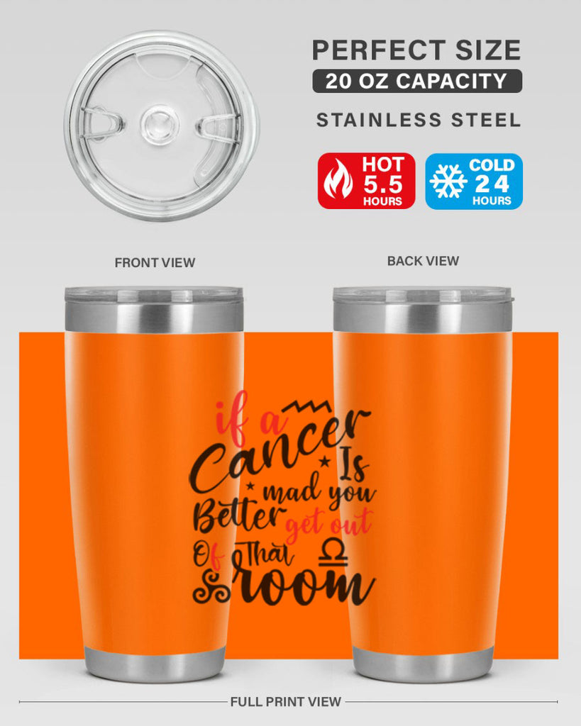 If A Cancer Is Mad You Better Get Out Of That Room 250#- zodiac- Tumbler