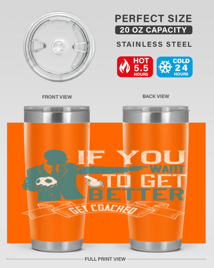 If you want to get better get coached Style 30#- coaching- tumbler