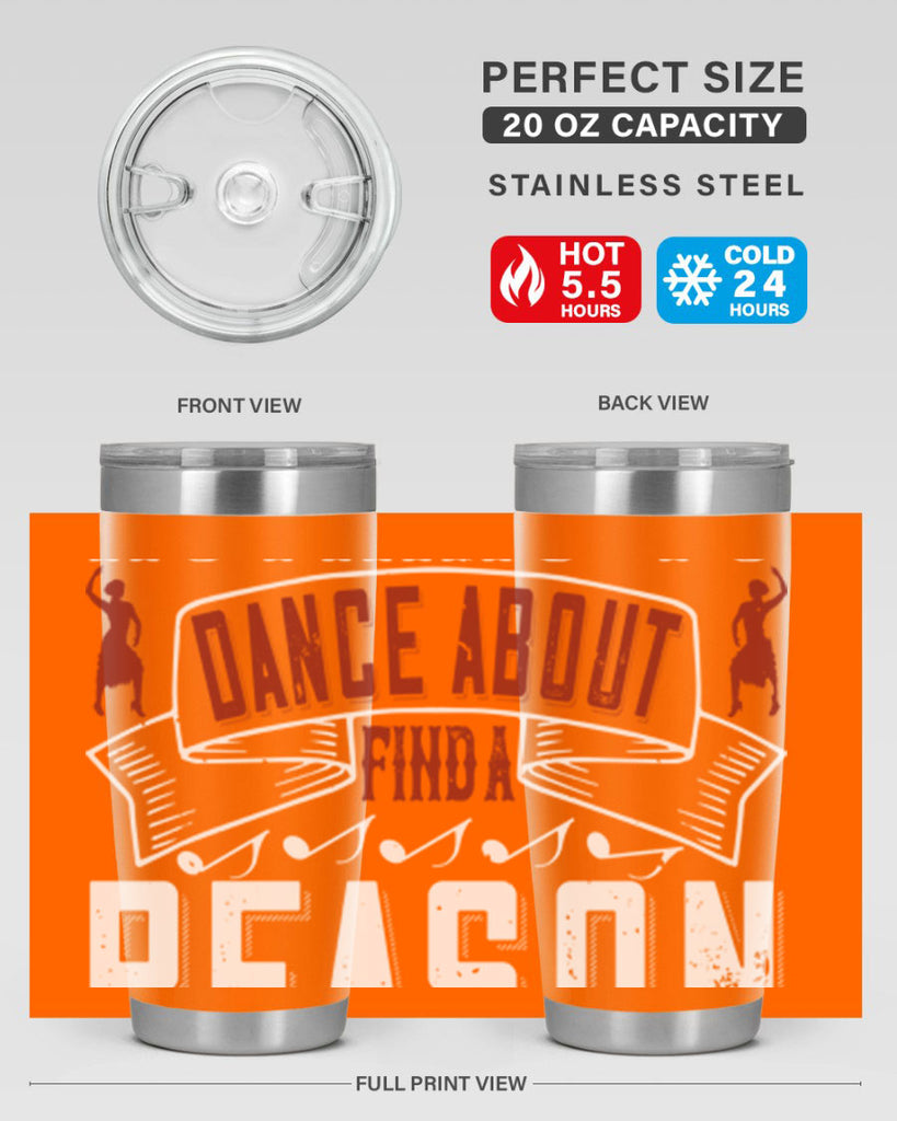 If you’ve got nothing to dance about find a reason to sing 20#- dance- Tumbler