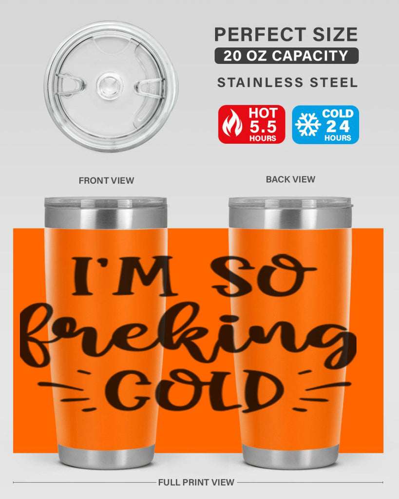 Im So Freaking Cold239#- winter- Tumbler