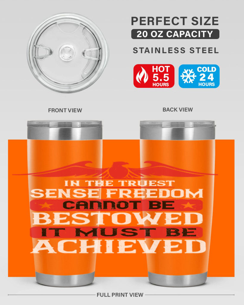 In the truest sense freedom cannot be bestowed it must be achieved Style 117#- Fourt Of July- Tumbler