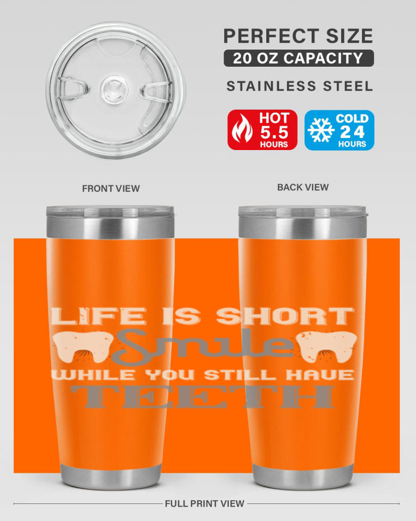 Life is short smile while you still Style 27#- dentist- tumbler