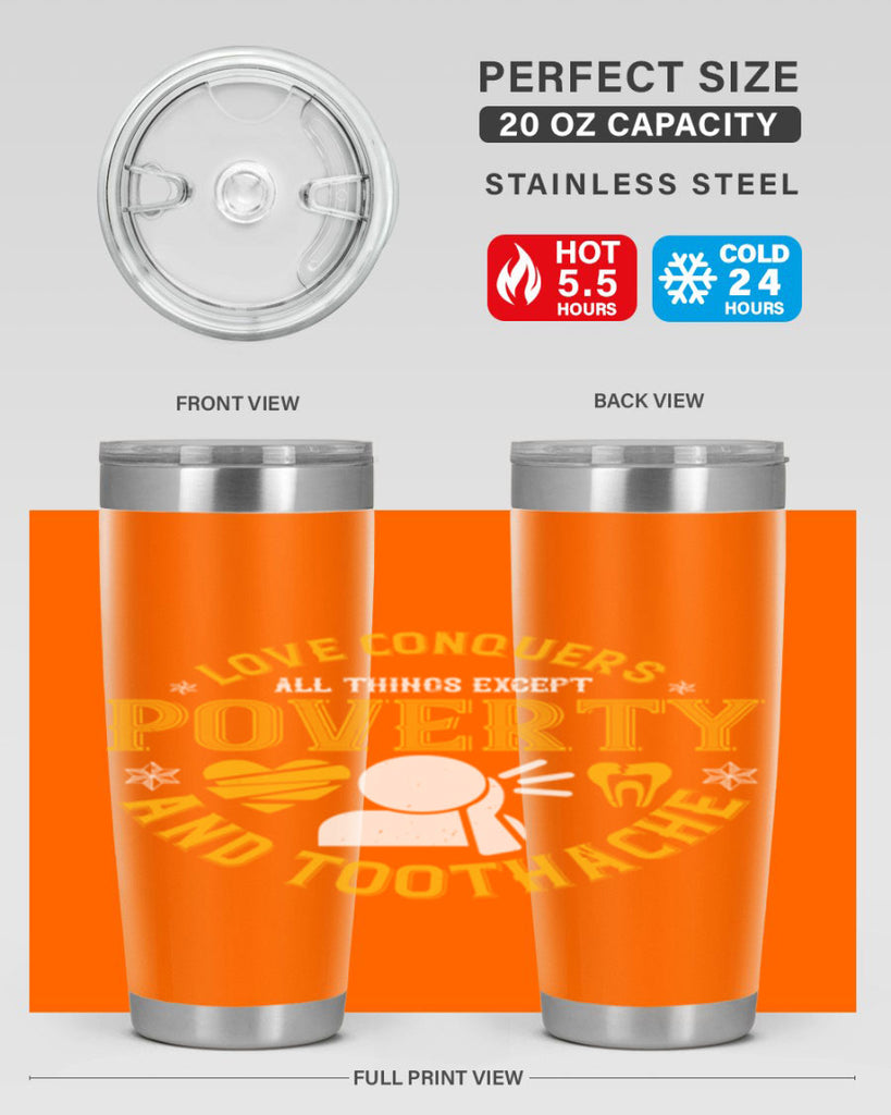 Love conquers all things except poverty and toothache Style 26#- dentist- tumbler