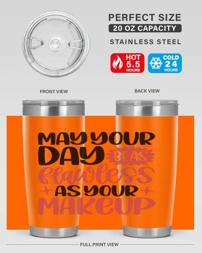 May Your Day Be As Flawless As Your Makeup Style 37#- make up- Tumbler