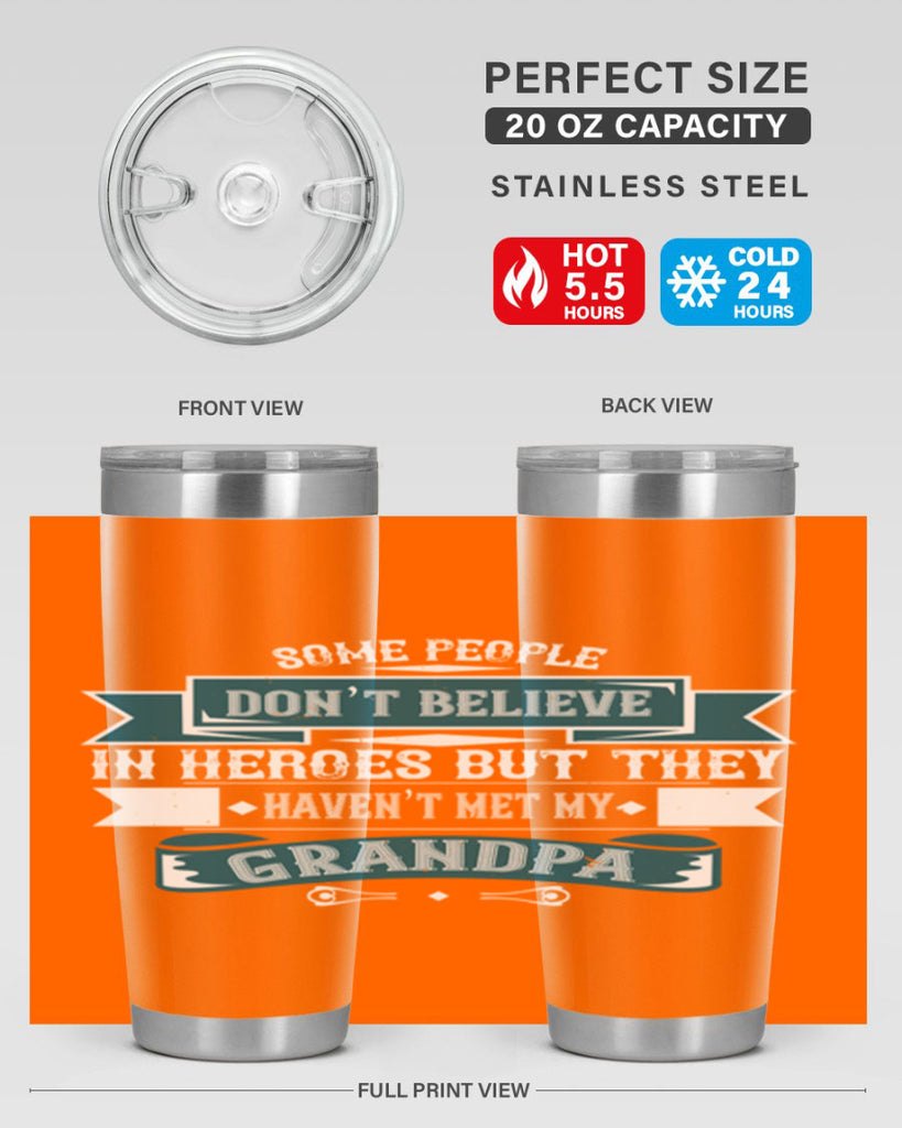 Some people don’t believe in HEROES but they haven’t met my Grandpa 67#- grandpa - papa- Tumbler