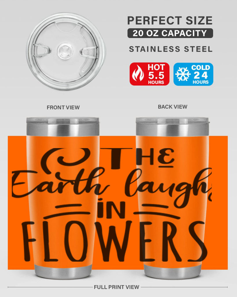 The EARTH LAUGHS in FLOWERS 546#- spring- Tumbler