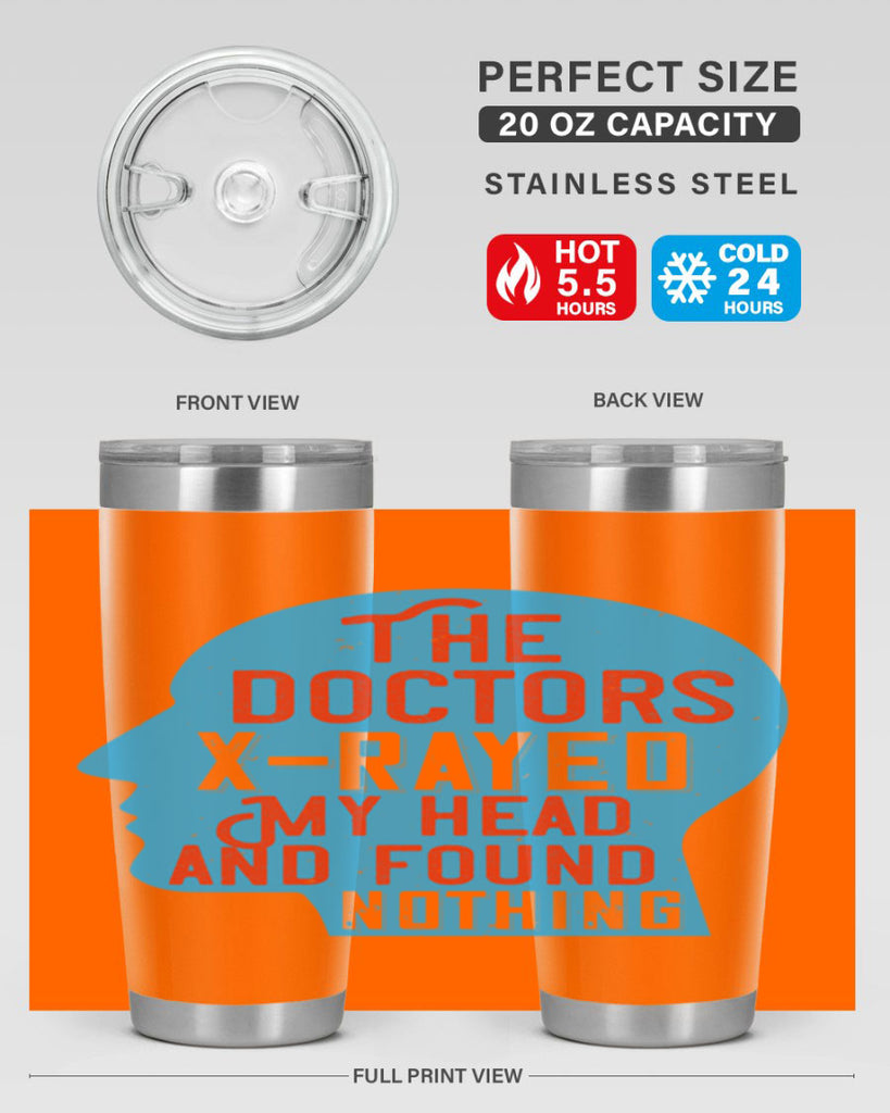 The doctors xrayed my head and found nothing Style 23#- medical- tumbler