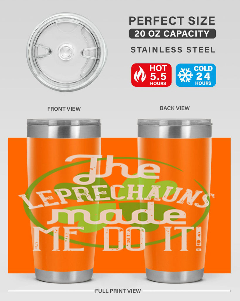 The leprechauns made me do it Style 11#- St Patricks Day- Tumbler