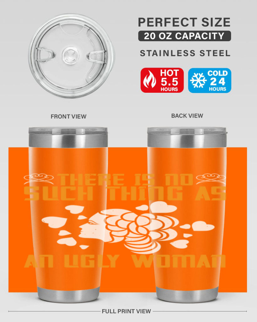 There is no such thing as an ugly woman Style 25#- womens day- Tumbler