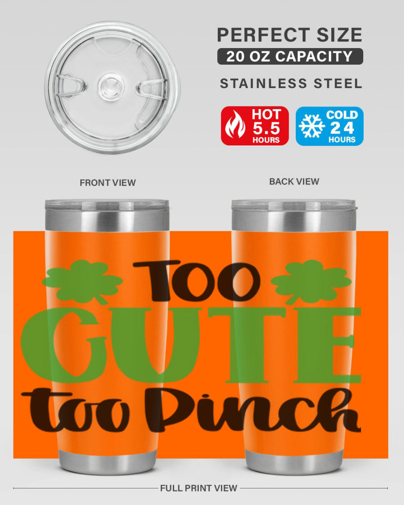 Too Cute Too Pinch Style 20#- St Patricks Day- Tumbler