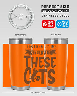 Yes I Really Do Need All These Cats Style 25#- cat- Tumbler