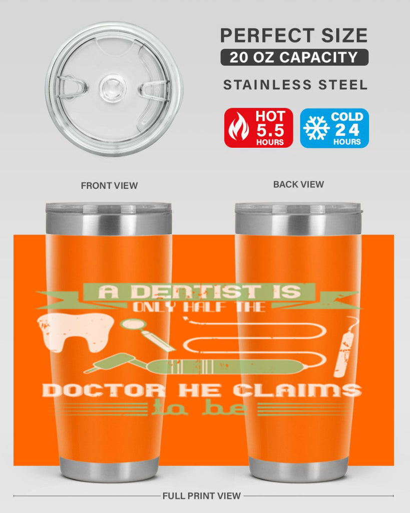 “A dentist is only half the Style 5#- dentist- tumbler