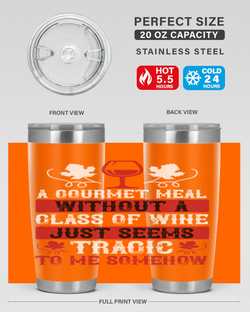 a gourmet meal without a glass of wine just seems 94#- wine- Tumbler