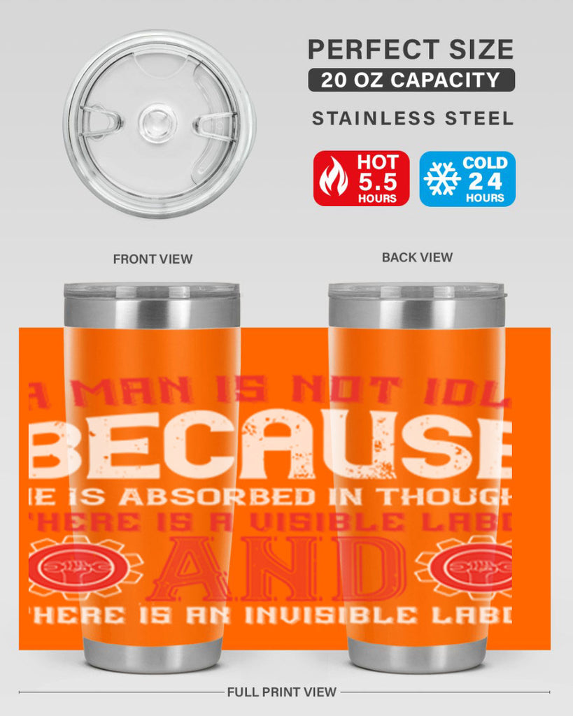 a man is not idle because he is absorbed in thought there is a visible labor invisible labor 48#- labor day- Tumbler