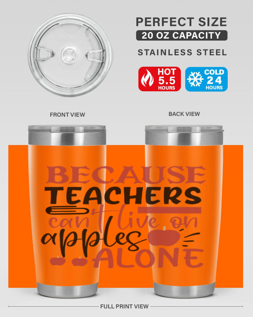 because teachers cant live on apples alone Style 191#- teacher- tumbler