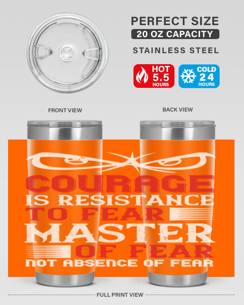 courage is resistance to fear mastery of fear—not absence of fear 64#- Veterns Day- Tumbler