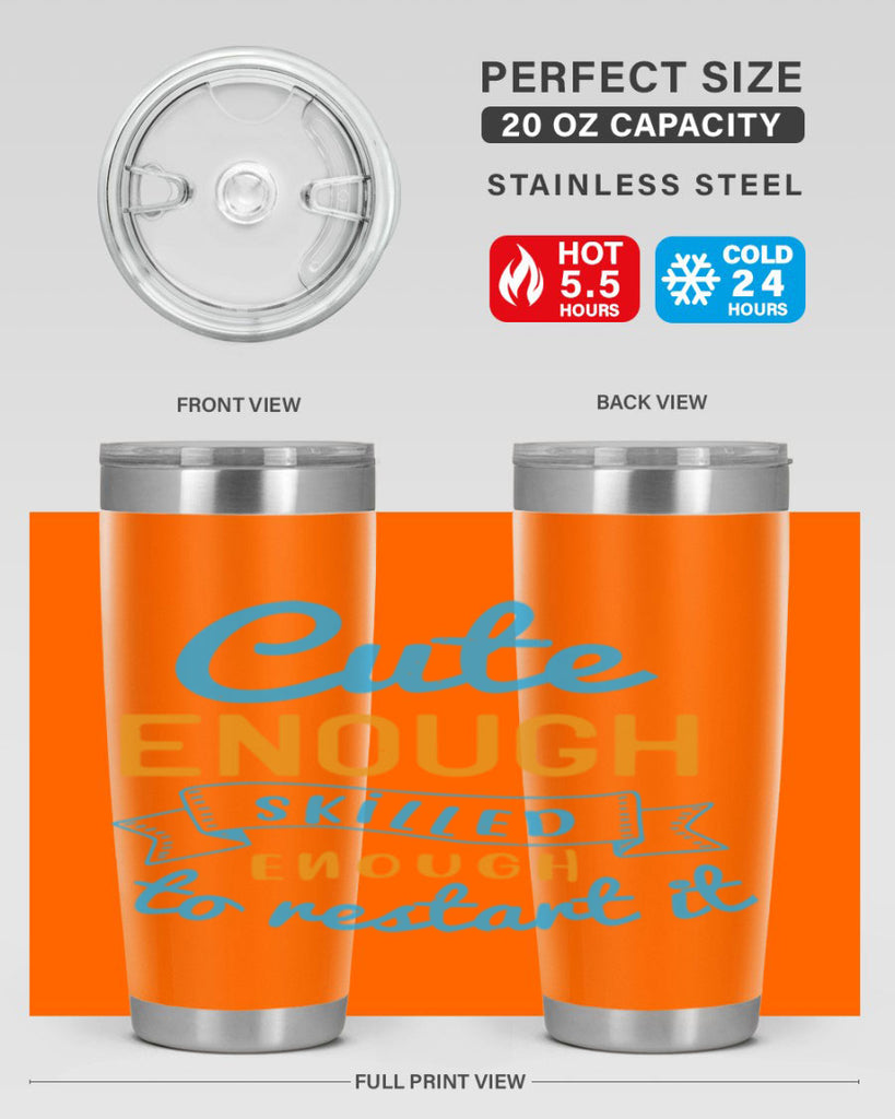 cute enough skilled enough to restart it Style 3#- medical- tumbler