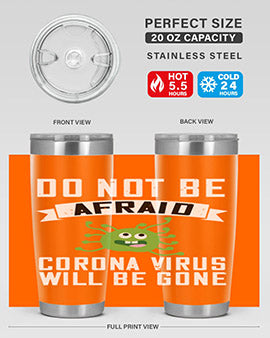 do not be afraid corona virus will be gone Style 56#- corona virus- Tumbler