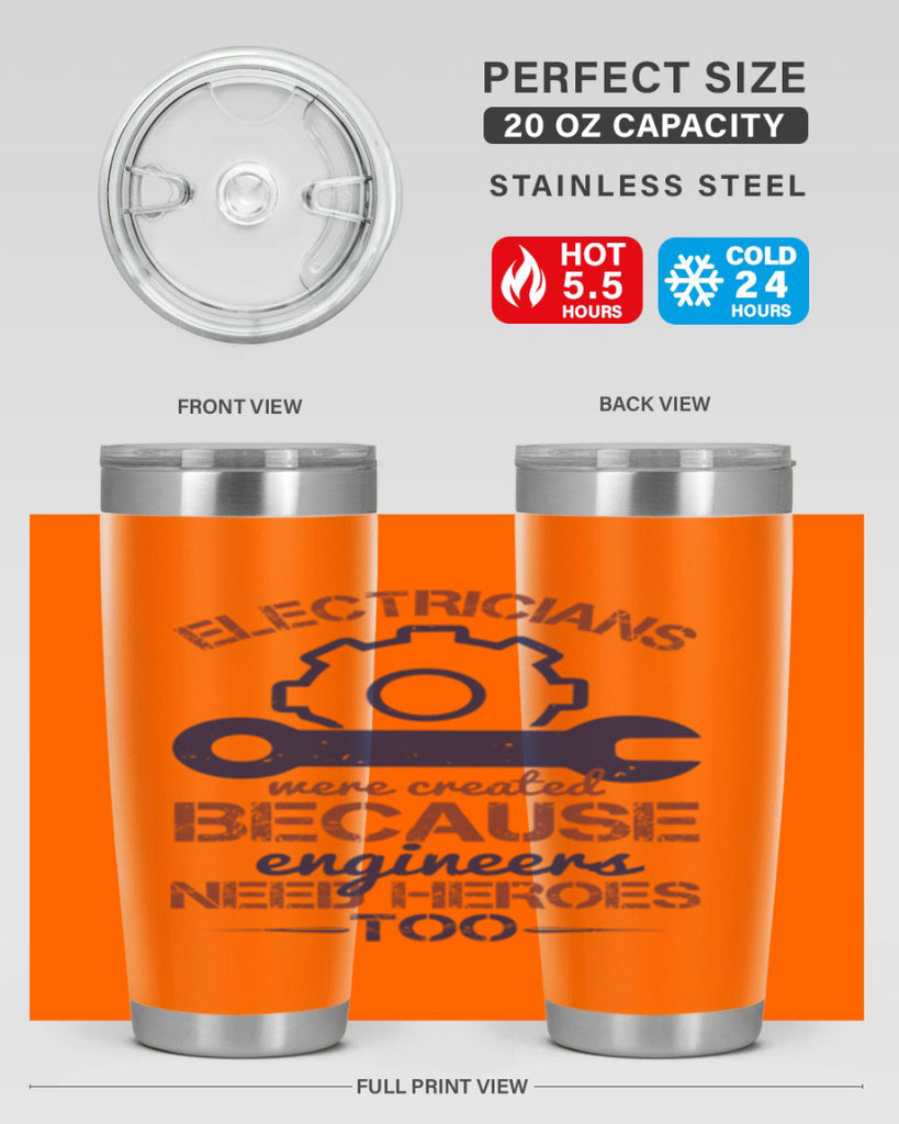 electricians were created beacuse ever engineers need heroes too Style 66#- engineer- tumbler
