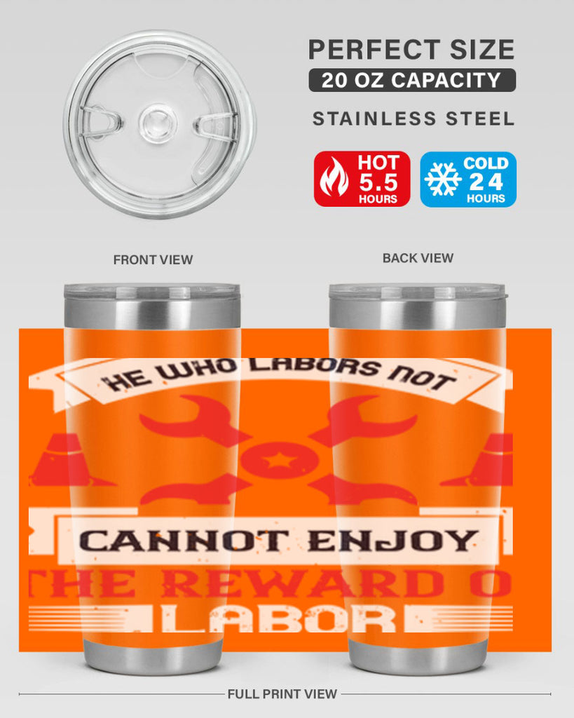 he who labors not cannot enjoy the reward of labor 38#- labor day- Tumbler