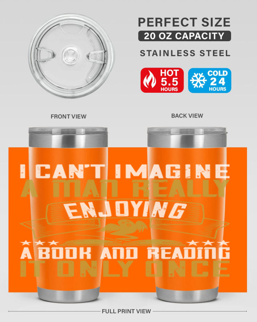 i can’t imagine a man really enjoying a book and reading it only once 69#- reading- Tumbler